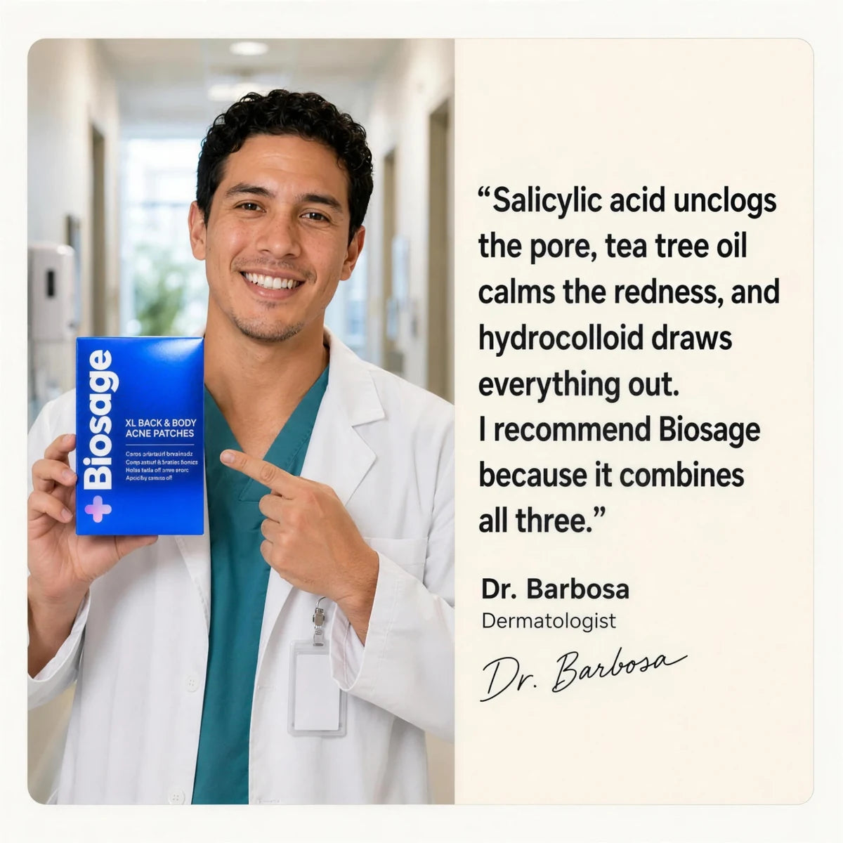 Dr. Barbosa, dermatologist, holding the Biosage box: "Salicylic acid unclogs the pore, tea tree oil calms the redness, and hydrocolloid draws everything out. I recommend Biosage because it combines all three."