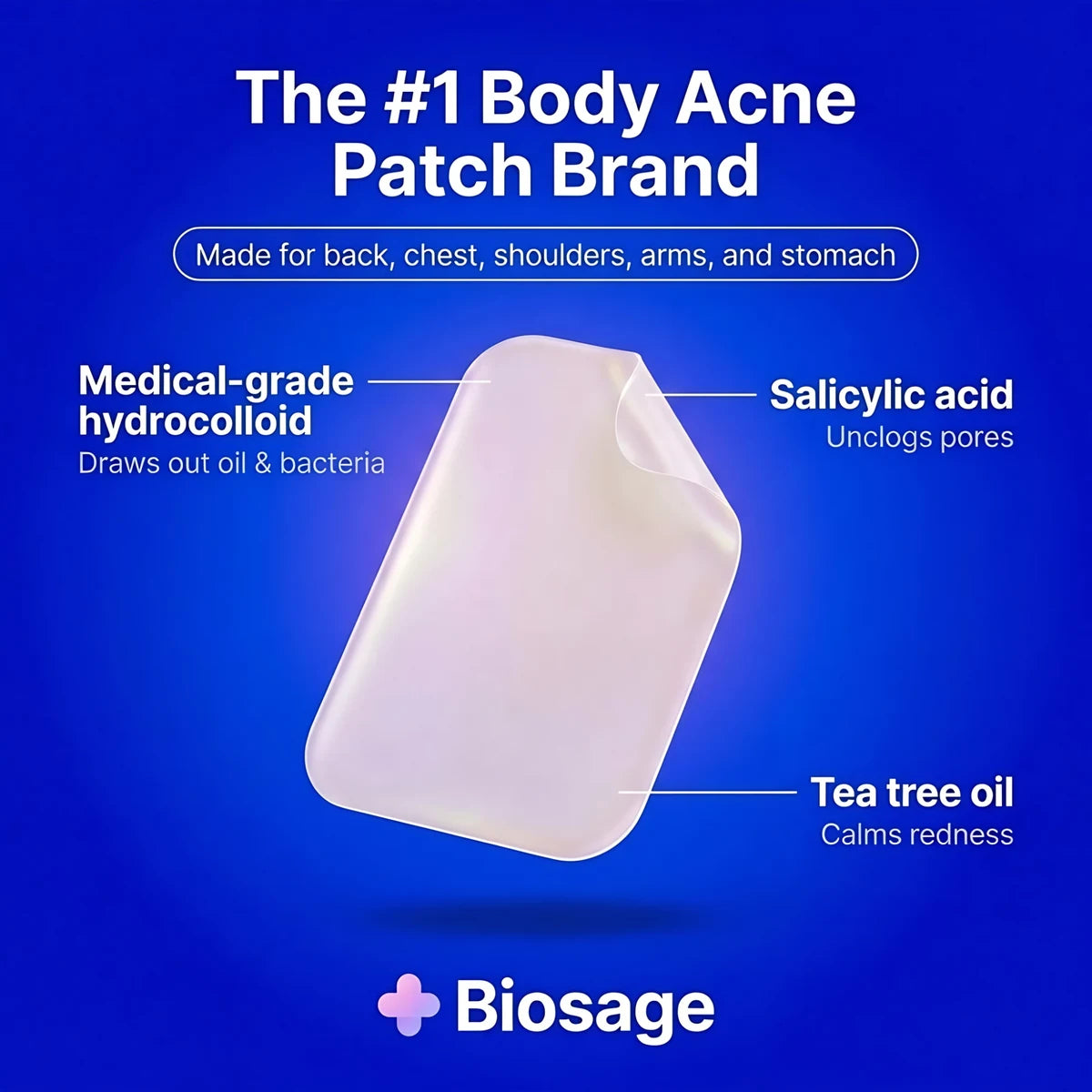 The #1 body acne patch brand — made for back, chest, shoulders, arms and stomach. Medical-grade hydrocolloid draws out oil and bacteria, salicylic acid unclogs pores, tea tree oil calms redness